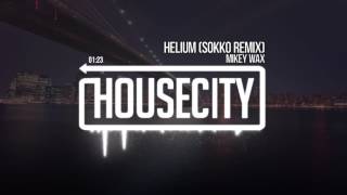 Mikey Wax - Helium (Sokko Remix)