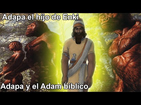 Anunnaki 36: Adapa El Adán Anunnaki Y El Origen Divino Del Hombre.