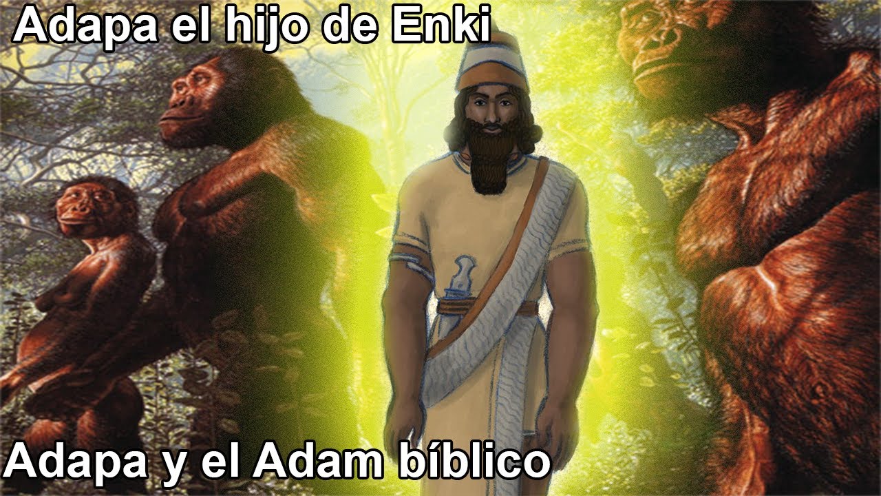 Anunnaki 36: Adapa El Adán Anunnaki Y El Origen Divino Del Hombre.