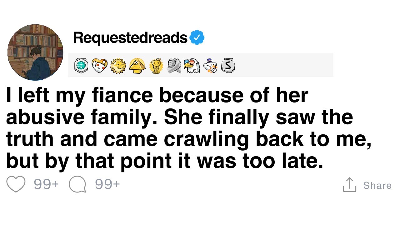 [FULL STORY]  I’m leaving my fiance due to her abusive family.