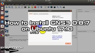 How to Install GNS3 0.8.7 on Ubuntu 17.10 | SYSNETTECH Solutions
