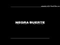 Negra Suerte