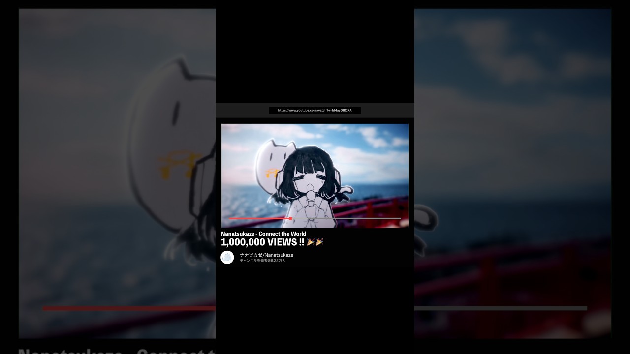 thank you for 1M views🌎🌸 Nanatsukaze - Connect the World