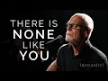 Lenny LeBlanc - There is None Like You (Acoustic) | Praise and Worship Music