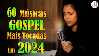 Louvores de Adoração 2024 ✞ As Melhores Músicas Gospel Mais Tocadas 2024 ✞  hino evangélico 2024#154