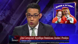 ¿Qué Corrupción?, Republique Dominicane, Quedán 2 Pendejos – #Antinoti, Martes 11 de Julio 2017