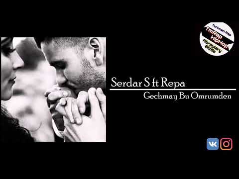 Serdar Saparow ft Repa-Gechmay Bu Omrumden (TmRap-HipHop)