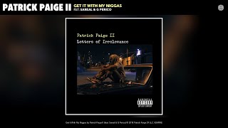 Patrick Paige II - Get It With My Niggas (Audio) (feat. Sareal & G Perico)
