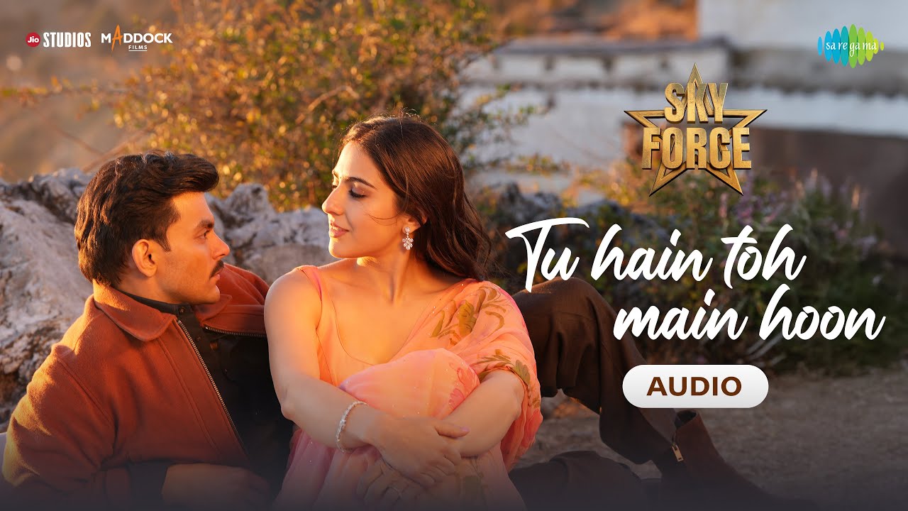 Tu Hain Toh Main Hoon  Audio Sky Force  Akshay Sara Veer
