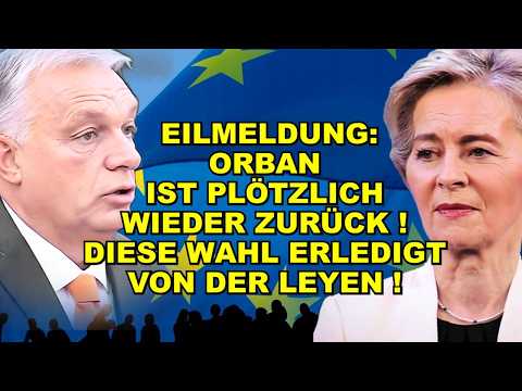 EIL: ORBAN WIEDER ZURÜCK! EU BEBT!