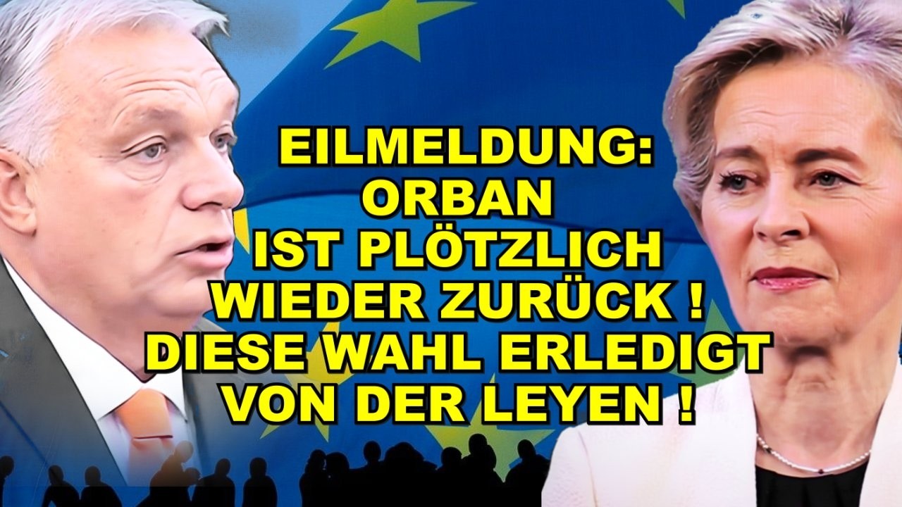 EIL: ORBAN WIEDER ZURÜCK! EU BEBT!