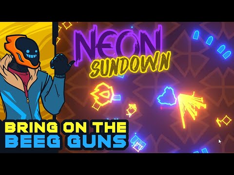 Being On The Beeg Guns! - Neon Sundown [Early Access]
