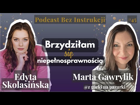 Z Martą Gawrylik (@z górki na pazurki) o tym, jak być nie tylko mamą- Podcast Bez Instrukcji #45