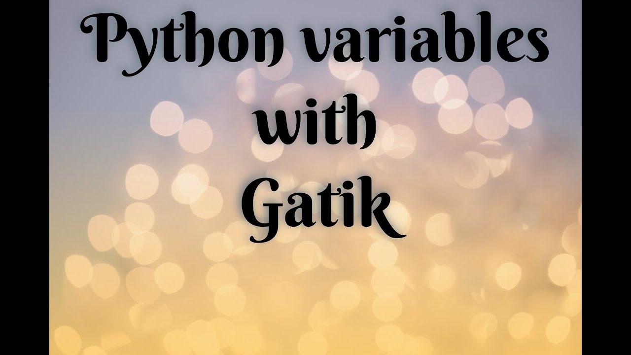 1.3 Python Variables with Gatik