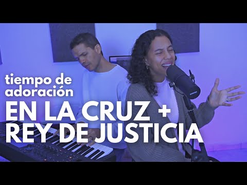 En la Cruz / Rey de Justicia - Tiempo de Adoración | Sarah Yuritza