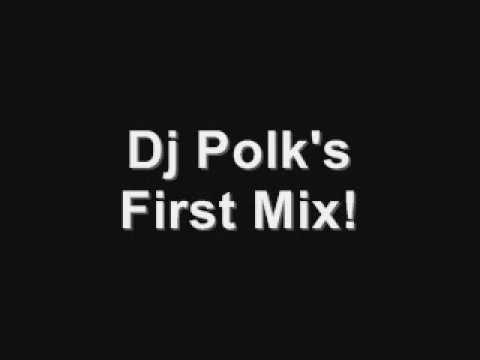 First Mix! Dj Polk's