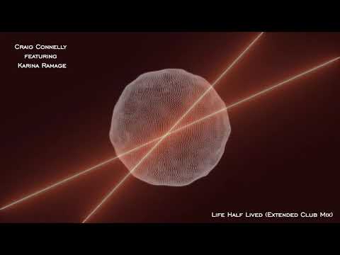 Craig Connelly featuring Karina Ramage-Life Half Lived (Extended Club Mix)