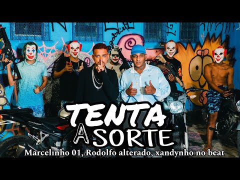 Tenta a sorte - video clipe oficial - marcelinho 01, rodolfo alterado, xandynho no beat