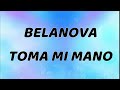 Belanova - Toma Mi Mano (Letra)