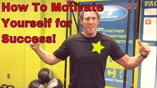 How to Motivate Yourself for Success!