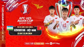 🔴TRỰC TIẾP: U23 UZBEKISTAN - U23 VIỆT NAM | AFC U23 ASIAN CUP QATAR 2024