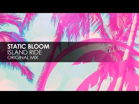 Static Bloom - Island Ride