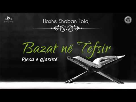 Bazat në Tefsir (Pjesa e gjashtë) - Shaban Tolaj