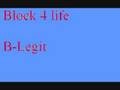 B-legit - Block 4 life