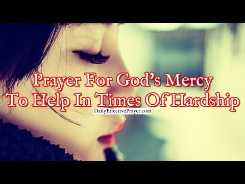 Prayer For God's Mercy To Help In Times Of Hardship | God's Help Prayer Video