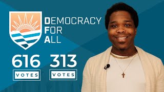 Democracy for ALL: 313 & 616 Votes