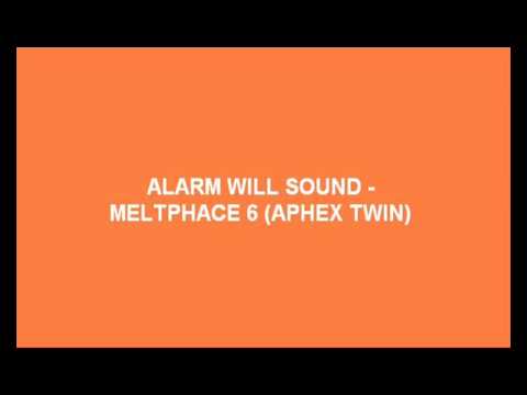 Alarm Will Sound - Meltphace 6 (Aphex Twin)