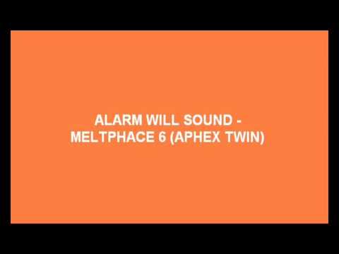 Alarm Will Sound - Meltphace 6 (Aphex Twin)