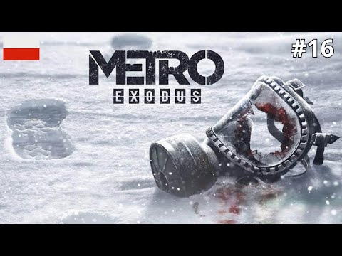 Metro Exodus PL ❄️Zakończenie lokacji odc 16 I Gameplay po polsku 2K