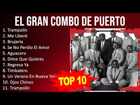 El Gran Combo de Puerto Rico 2023 - 10 Grandes Exitos - Trampolín, Me Liberé, Brujeria, Se No Pe...