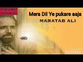 mera dil ye pukare aaja||maratab Ali song