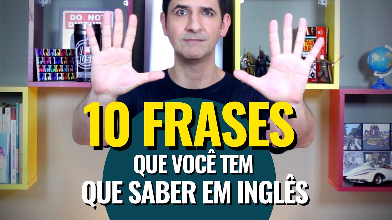 10 FRASES QUE VOCÊ TEM QUE SABER EM INGLÊS - as frases mais importantes do inglês básico