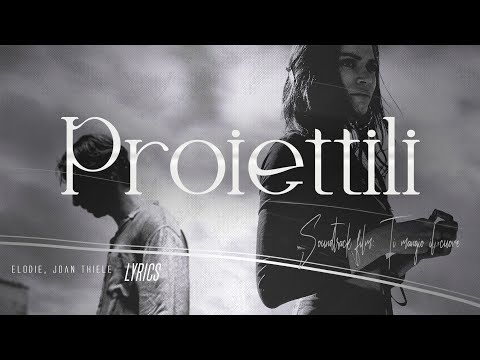 Elodie, Joan Thiele - Proiettili (Soundtrack film: Ti mangio il cuore) Testo 🎵