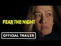Fear the Night - Exclusive Official Trailer (2023) Maggie Q, Kat Foster