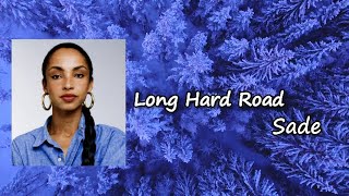 Sade - Long Hard Road  Lyrics