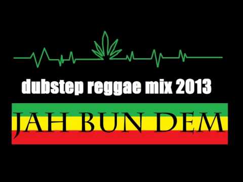 Dubstep Reggae Mix 2013 - Jah Bun Dem + Tracklist