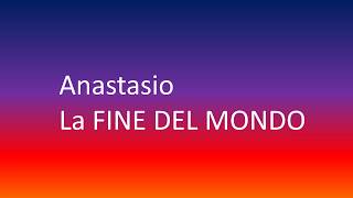 Anastasio - La fine del mondo