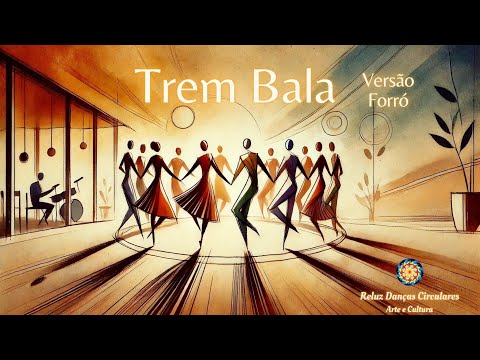 Trem Bala (Versão Forró) - Reluz Danças Circulares Arte e Cultura
