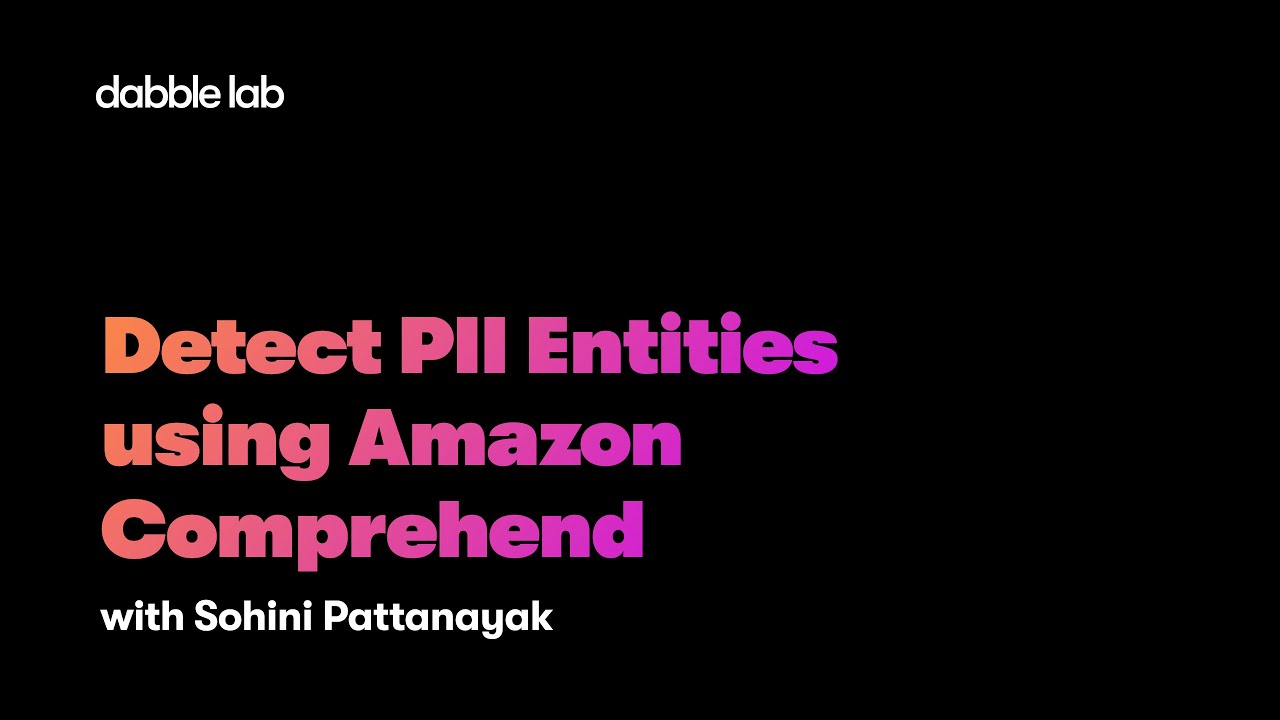 Detect PII Entities using Amazon Comprehend - Dabble Lab 283