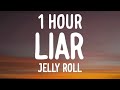 Jelly Roll Liar 1 HOUR Lyrics