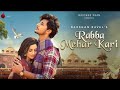 O Rabba Mehar kari tu Mehar kari Mera ho jaye vo Na der kari| Darshan Raval, New song 2021