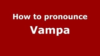 How to pronounce Vampa