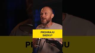 Prohraju sázku?