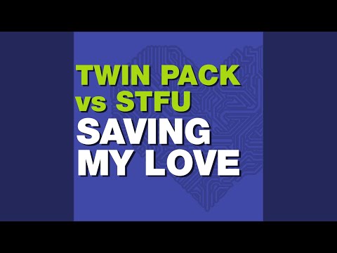 Saving My Love (Twin Pack vs Stfu Edit)
