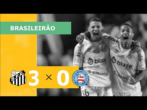 SANTOS 3 x 0 BAHIA - CAMPEONATO BRASILEIRO 2023; VEJA OS GOLS