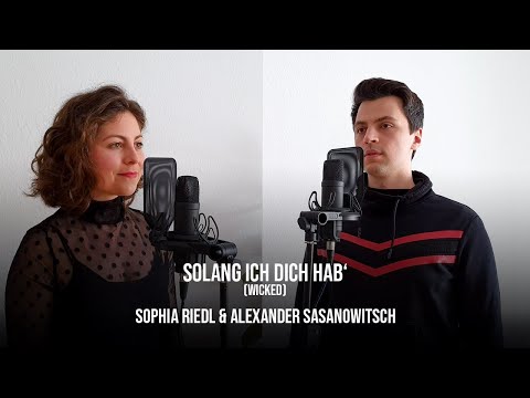 Wicked - Solang ich dich hab' (Cover) | Sophia Riedl & Alexander Sasanowitsch